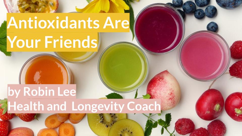 Antioxidants Are Your Friends – Key to Reducing Inflammation
